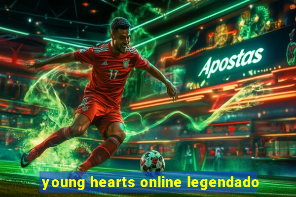 young hearts online legendado